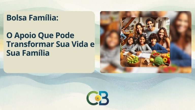 Leia mais sobre o artigo Como o Programa Bolsa Família Pode Transformar Sua Vida: Um Guia Completo e Amigável