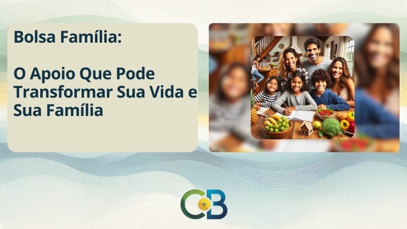 Leia mais sobre o artigo Como o Programa Bolsa Família Pode Transformar Sua Vida: Um Guia Completo e Amigável