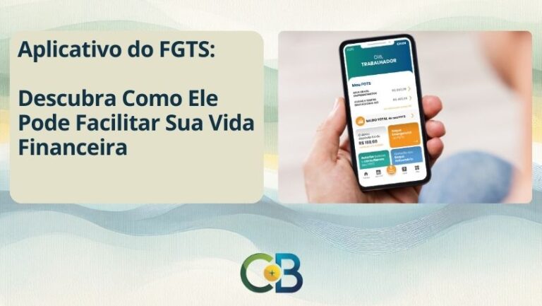 Leia mais sobre o artigo Aplicativo do FGTS: Como Usar o Aplicativo e Aproveitar Seus Benefícios