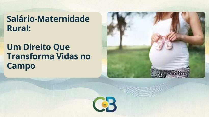 Leia mais sobre o artigo Salário-Maternidade Rural: O Que Você Precisa Saber para Receber o Benefício