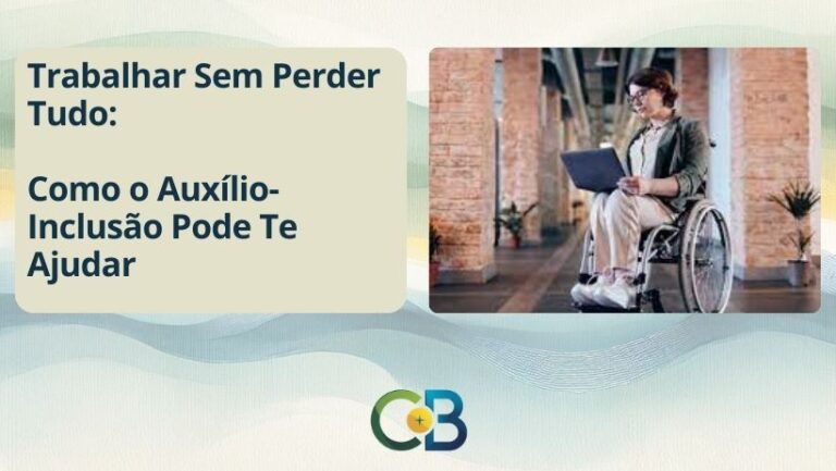 Leia mais sobre o artigo Auxílio-Inclusão: O Incentivo Que Abre Portas Para o Mercado de Trabalho