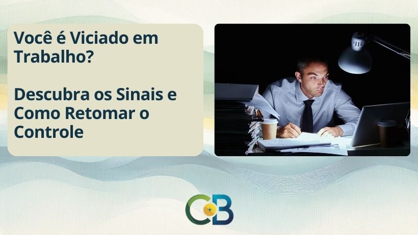 Leia mais sobre o artigo O Trabalho Como Obsessão: Será Que Você é um Workaholic?