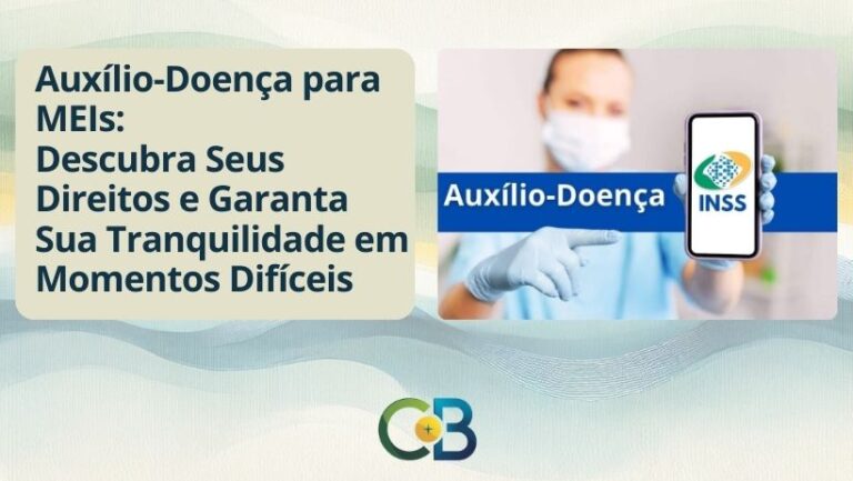 Leia mais sobre o artigo Auxílio-Doença para MEI: O Que Você Precisa Saber