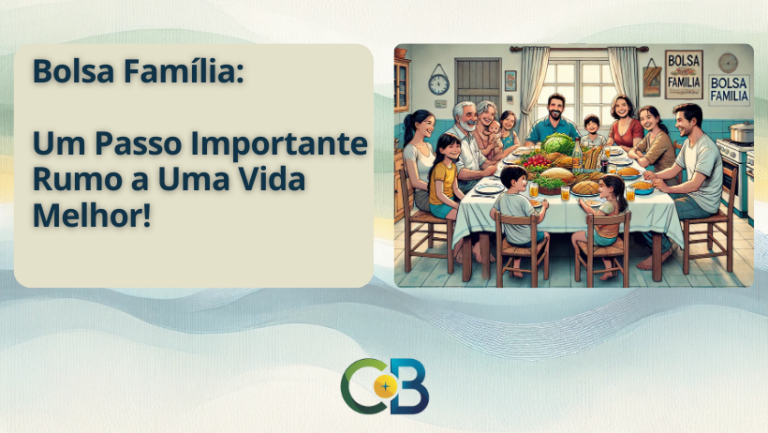 Leia mais sobre o artigo Bolsa Família: Um Aliado Poderoso para Transformar sua Vida!